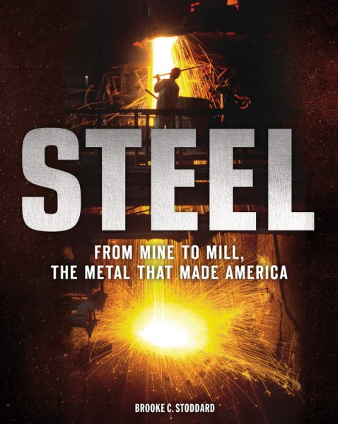 Steel: From Mine to Mill, the Metal that Made America cover