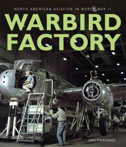 Warbird Factory: North American Aviation in World War II cover