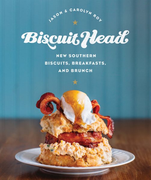 Biscuit Head: New Southern Biscuits, Breakfasts, and Brunch cover