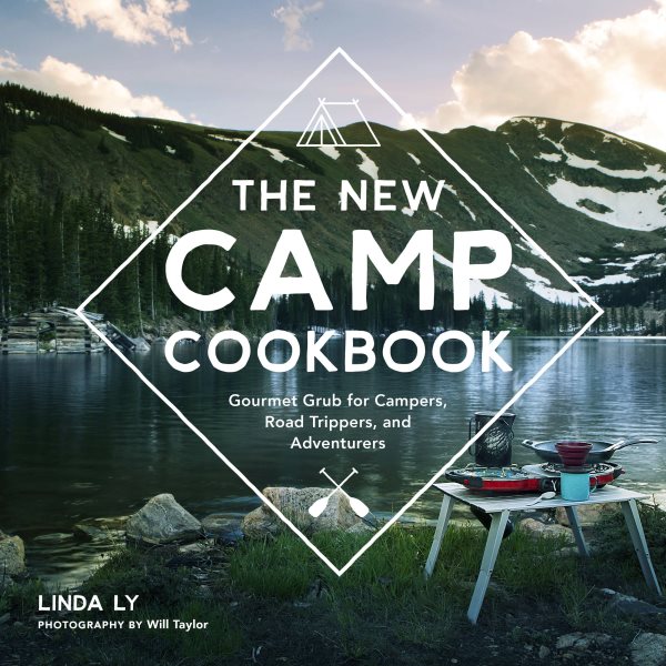 The New Camp Cookbook: Gourmet Grub for Campers, Road Trippers, and Adventurers cover