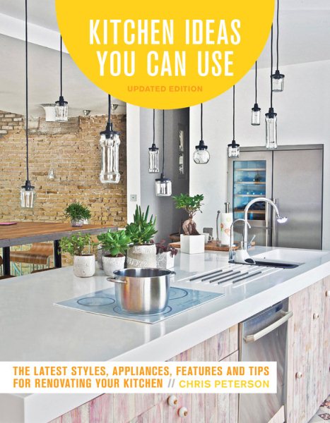 Kitchen Ideas You Can Use, Updated Edition: The Latest Styles, Appliances, Features and Tips for Renovating Your Kitchen cover