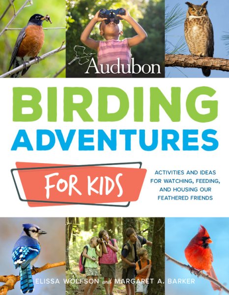 Audubon Birding Adventures for Kids: Activities and Ideas for Watching, Feeding, and Housing Our Feathered Friends cover