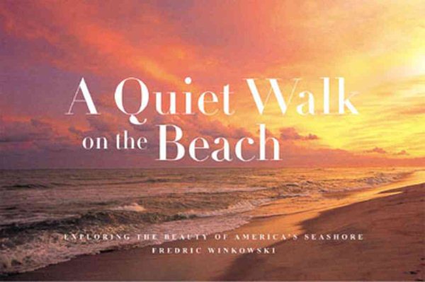 A Quiet Walk on the Beach: Exploring the Beauty of America's Seashore cover