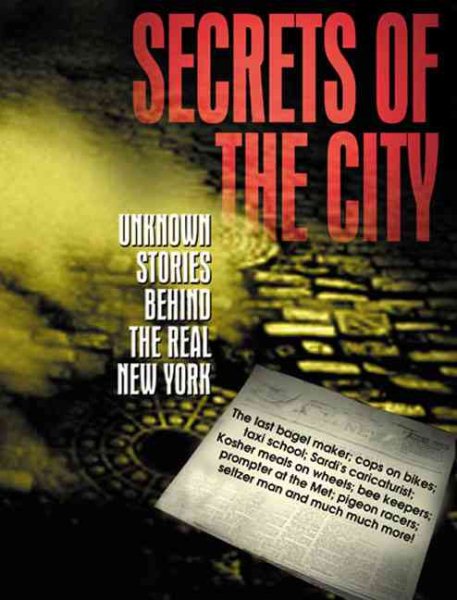 Secrets of New York City: Unknown Stories Behind the Real New York