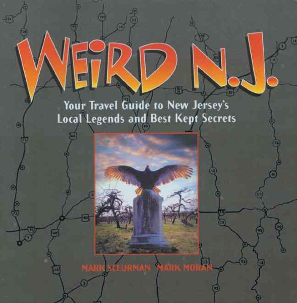 Weird N.J.: Your Travel Guide to New Jersey's Local Legends and Best Kept Secrets cover