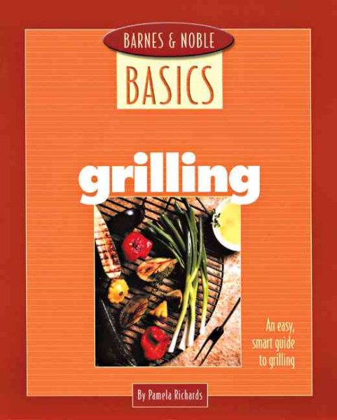 Barnes and Noble Basics Grilling: An Easy, Smart Guide to Grilling (Barnes & Noble Basics) cover