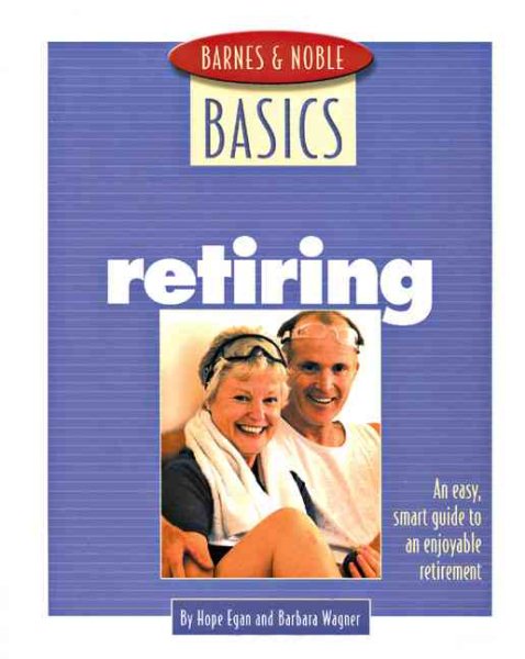 Barnes and Noble Basics Retiring: An Easy, Smart Guide to an Enjoyable Retirement (Barnes & Noble Basics) cover