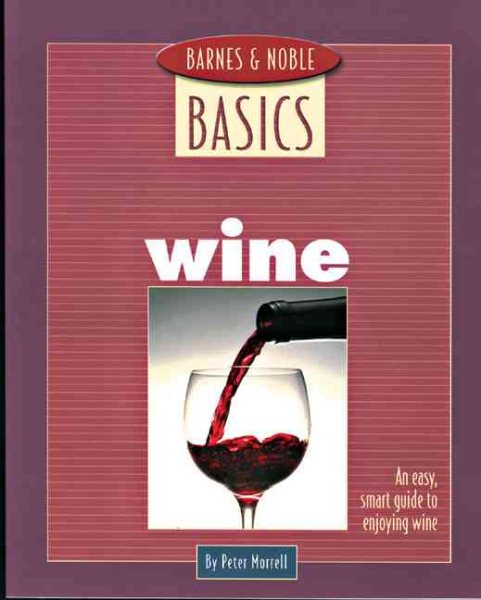 Barnes and Noble Basics Wine: An Easy, Smart Guide to Enjoying Wine (Barnes & Noble Basics) cover