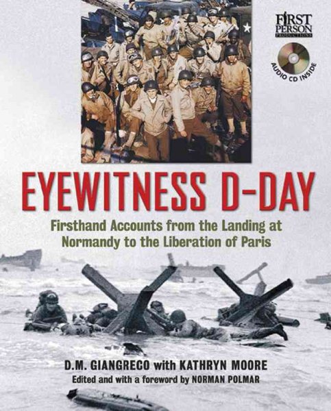 Eyewitness D-Day: Firsthand Accounts from the Landing at Normandy to the Liberation of Paris cover
