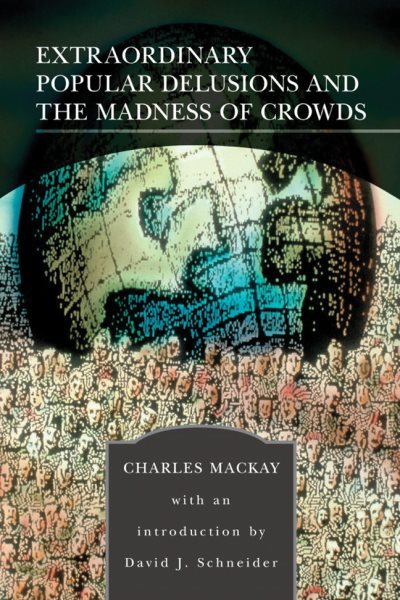 Extraordinary Popular Delusions and the Madness of Crowds (Barnes & Noble Library of Essential Reading) cover