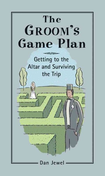 The Groom's Game Plan: Getting to the Altar and Surviving the Trip cover
