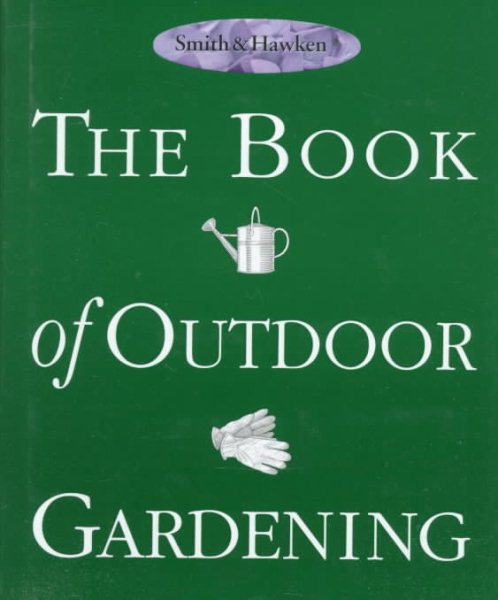 Smith & Hawken: The Book of Outdoor Gardening cover
