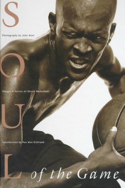 Soul of the Game: Images & Voices of Street Basketball cover