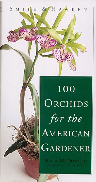 Smith & Hawken: 100 Orchids for the American Gardener cover