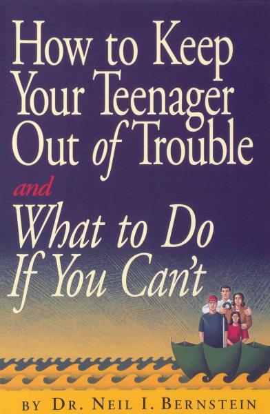 How to Keep Your Teenager Out of Trouble and What to Do if You Can't cover