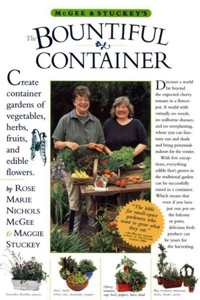 McGee & Stuckey's Bountiful Container: Create Container Gardens of Vegetables, Herbs, Fruits, and Edible Flowers cover