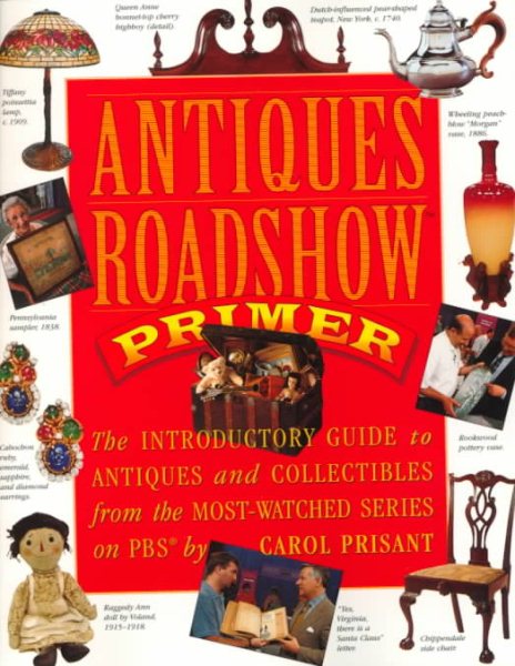Antiques Roadshow Primer: The Introductory Guide to Antiques and Collectibles from the Most-Watched Series on PBS cover