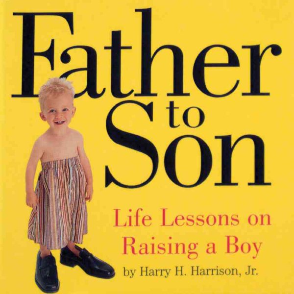 Father to Son: Life Lessons on Raising a Boy cover