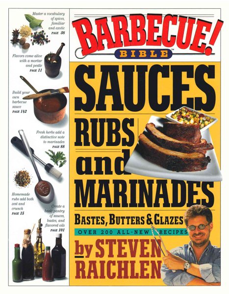 Barbecue! Bible Sauces, Rubs, and Marinades, Bastes, Butters, and Glazes (Steven Raichlen Barbecue Bible Cookbooks) cover