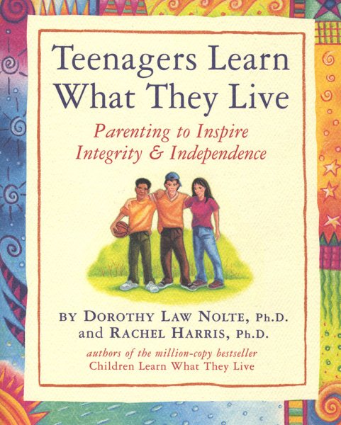 Teenagers Learn What They Live: Parenting to Inspire Integrity & Independence cover