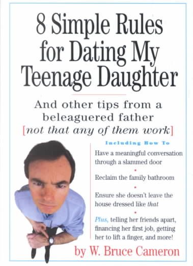 8 Simple Rules for Dating My Teenage Daughter: And Other Tips from a Beleaguered Father (Not That Any of Them Work) cover
