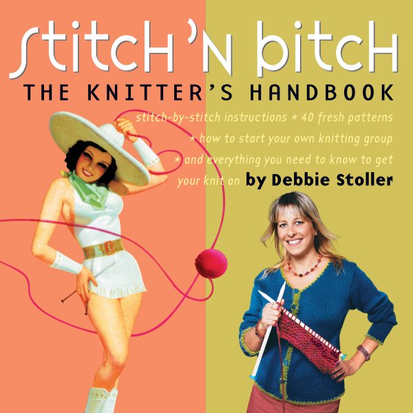 Stitch 'n Bitch: The Knitter's Handbook cover
