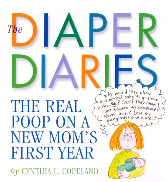 The Diaper Diaries: The Real Poop on a New Mom's First Year cover
