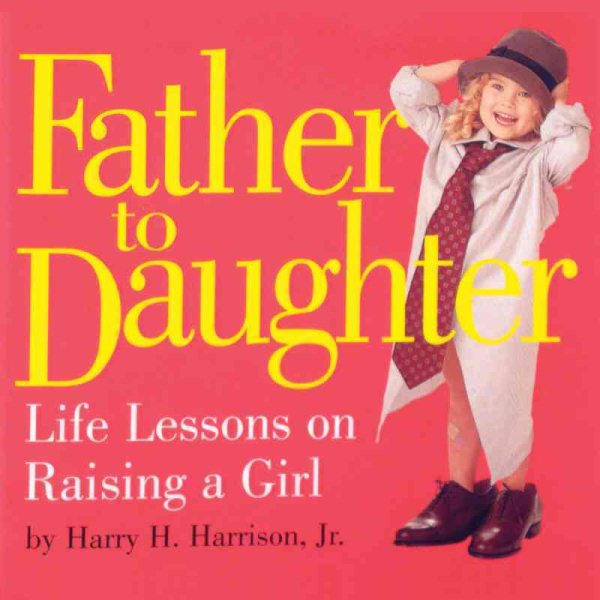 Father to Daughter: Life Lessons on Raising a Girl cover