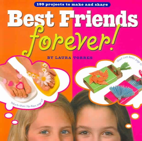 Best Friends Forever!: 199 Projects to Make and Share cover