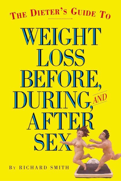 The Dieter's Guide to Weight Loss Before, During, and After Sex cover