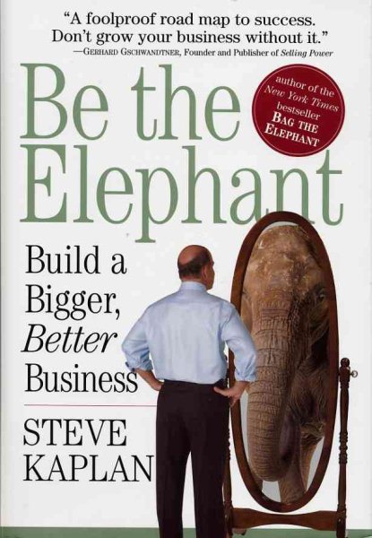 Be the Elephant: Build a Bigger, Better Business cover