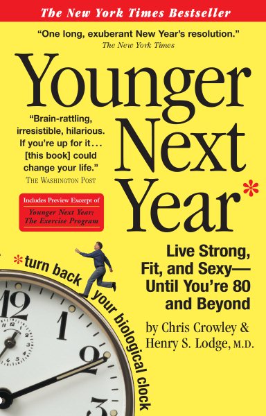 Younger Next Year: Live Strong, Fit, and Sexy - Until You're 80 and Beyond cover