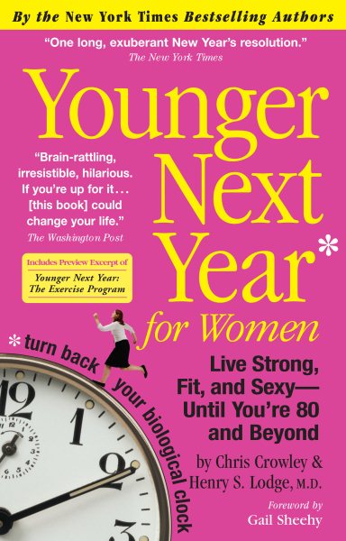 Younger Next Year for Women: Live Strong, Fit, and Sexy - Until You're 80 and Beyond cover