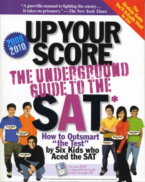 Up Your Score 2009-2010: The Underground Guide to the SAT (Up Your Score: The Underground Guide to the SAT)