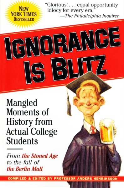 Ignorance is Blitz: Mangled Moments of History From Actual College Students cover