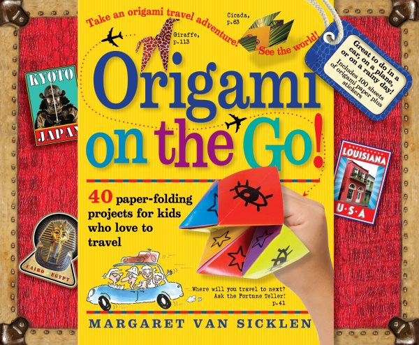 Origami on the Go: 40 Paper-Folding Projects for Kids Who Love to Travel cover