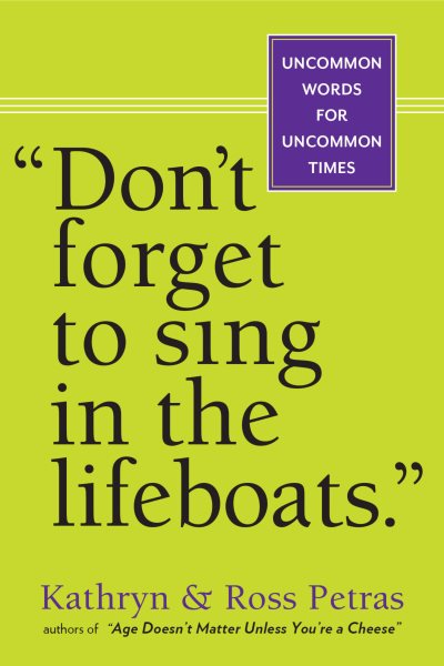 Don't Forget to Sing in the Lifeboats: Uncommon Wisdom for Uncommon Times cover