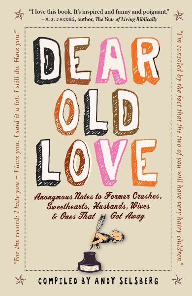 Dear Old Love: Anonymous Notes to Former Crushes, Sweethearts, Husbands, Wives, & Ones That Got Away cover