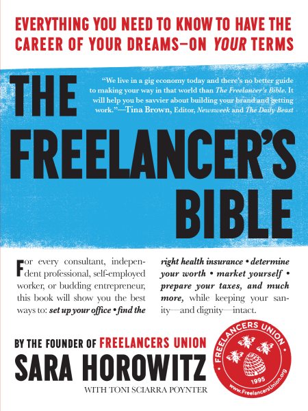 The Freelancer's Bible: Everything You Need to Know to Have the Career of Your Dreams―On Your Terms cover