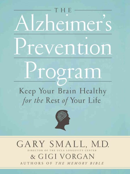 The Alzheimer's Prevention Program: Keep Your Brain Healthy for the Rest of Your Life cover