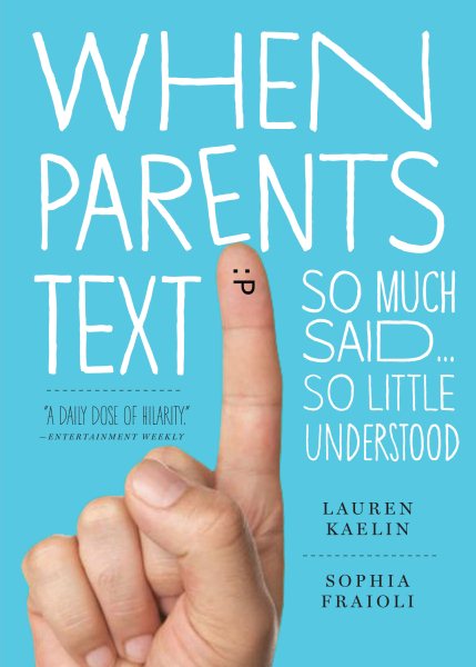 When Parents Text: So Much Said...So Little Understood cover