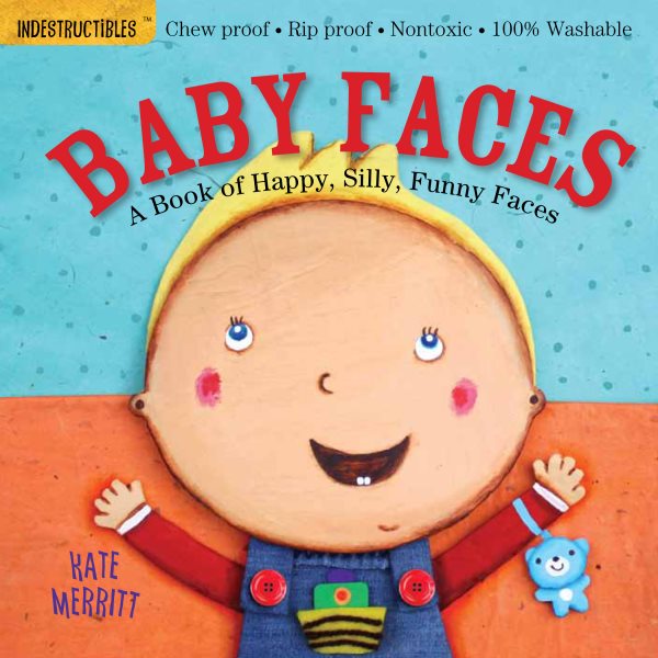 Indestructibles: Baby Faces: A Book of Happy, Silly, Funny Faces: Chew Proof · Rip Proof · Nontoxic · 100% Washable (Book for Babies, Newborn Books, Safe to Chew) cover