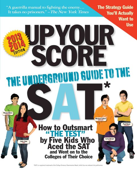 Up Your Score 2013-2014: The Underground Guide to the SAT (Up Your Score: The Underground Guide to the SAT) cover