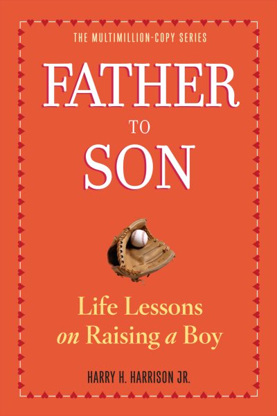 Father to Son, Revised Edition: Life Lessons on Raising a Boy cover