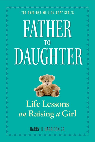 Father to Daughter, Revised Edition: Life Lessons on Raising a Girl cover