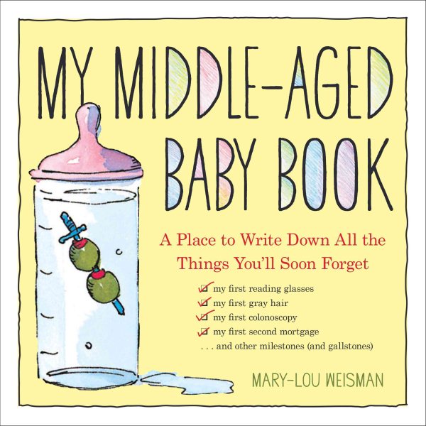 My Middle-Aged Baby Book: A Place to Write Down All the Things You'll Soon Forget cover