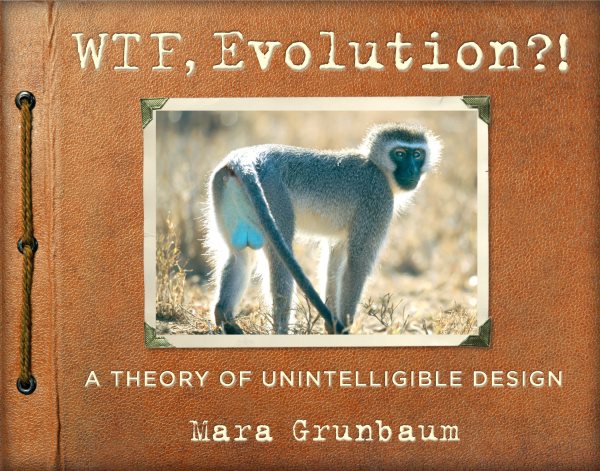 WTF, Evolution?!: A Theory of Unintelligible Design cover