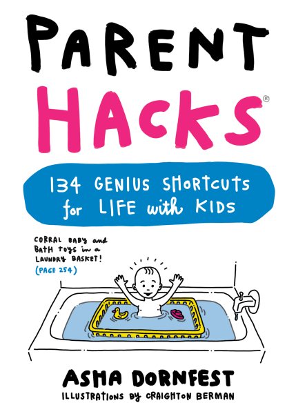 Parent Hacks: 134 Genius Shortcuts for Life with Kids cover