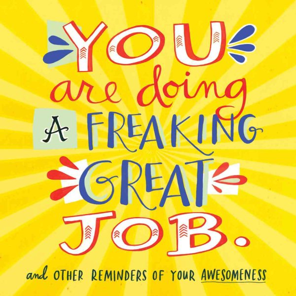 You Are Doing a Freaking Great Job.: And Other Reminders of Your Awesomeness cover