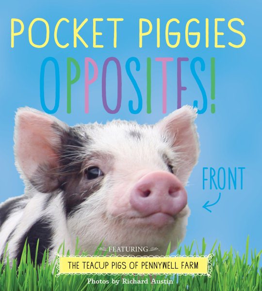 Pocket Piggies Opposites!: Featuring the Teacup Pigs of Pennywell Farm cover